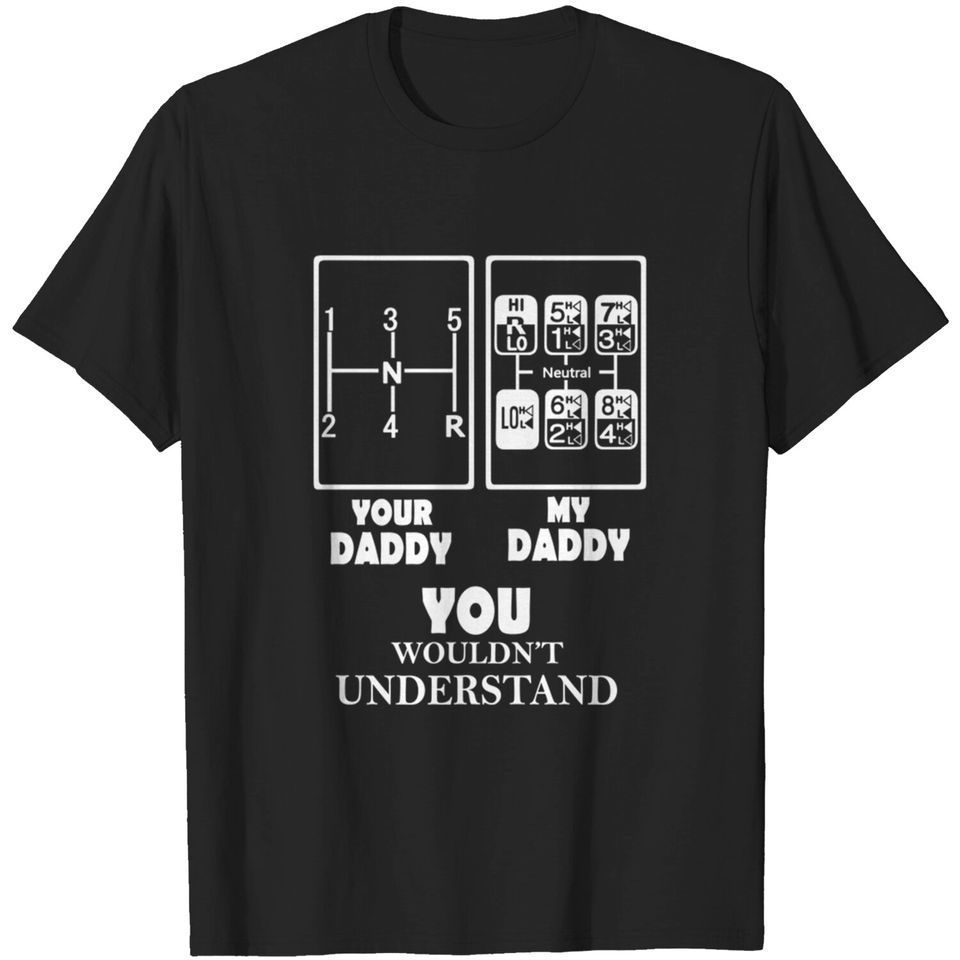 Your Daddy My Daddy You Wouldnt Understand Daddy Tshirt